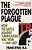The Forgotten Plague: How The Battle Against Tuberculosis Was Won - And Lost-.. - Imagem 1