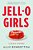 Jell-o Girls: A Family History-.. - Imagem 1