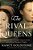 The Rival Queens: Catherine De' Medici, Her Daughter Marguerite De Valois, And The Betrayal That Ignited A Kingdom-.. - Imagem 1