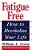 Fatigue Free: How To Revitalize Your Life-.. - Imagem 1
