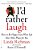 I'd Rather Laugh: How To Be Happy Even When Life Has Other Plans For You-.. - Imagem 1
