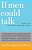 If Men Could Talk...: Translating The Secret Language Of Men-.. - Imagem 1