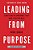 Leading From Purpose: Clarity And The Confidence To Act When It Matters Most-.. - Imagem 1