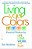 Living Your Colors: Practical Wisdom For Life, Love, Work, And Play-.. - Imagem 1