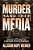 Murder And The Media: Behind The Scenes Of Four High Profile Murders-.. - Imagem 1