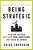 Being Strategic: Plan For Success; Out-Think Your Competitors; Stay Ahead Of Change-.. - Imagem 1