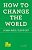How To Change The World-.. - Imagem 1