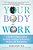Your Body At Work: A Guide To Sight-Reading The Body Language Of Business, Bosses, And Boardrooms-.. - Imagem 1