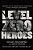 Level Zero Heroes-.. - Imagem 1