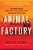 Animal Factory: The Looming Threat Of Industrial Pig, Dairy, And Poultry Farms To Humans And The Environment-.. - Imagem 1