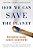 How We Can Save The Planet: Preventing Global Climate Catastrophe-.. - Imagem 1