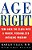 Age Right: Turn Back The Clock With A Proven, Personalized, Antiaging Program-.. - Imagem 1