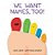 We Want Names, Too!: A Concept Board Book For Kids-.. - Imagem 1