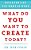 What Do You Want To Create Today?: Build The Life You Want At Work-.. - Imagem 1