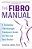 The Fibromanual: A Complete Fibromyalgia Treatment Guide For You And Your Doctor-.. - Imagem 1