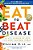 Eat To Beat Disease: The New Science Of How Your Body Can Heal Itself-.. - Imagem 1