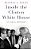 Inside The Clinton White House: An Oral History-.. - Imagem 1