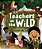 Teachers In The Wild-.. - Imagem 1