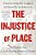 The Injustice Of Place-.. - Imagem 1