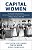 Capital Women: The European Marriage Pattern, Female Empowerment And Economic Development In Western Europe 1300-1800-.. - Imagem 1