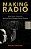 Making Radio: Early Radio Production And The Rise Of Modern Sound Culture-.. - Imagem 1