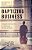 Baptizing Business: Evangelical Executives And The Sacred Pursuit Of Profit-.. - Imagem 1