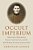 Occult Imperium: Arturo Reghini, Roman Traditionalism, And The Anti-Modern Reaction In Fascist Italy-.. - Imagem 1