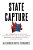 State Capture: How Conservative Activists, Big Businesses, And Wealthy Donors Reshaped The American Statesâand The Nation-.. - Imagem 1