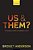 US And Them?: The Dangerous Politics Of Immigration Controls-.. - Imagem 1