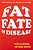 Fat, Fate, And Disease-.. - Imagem 1