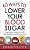60 Ways To Lower Your Blood Sugar: Simple Steps To Reduce The Carbs, Shed The Weight, And Feel Great Now!-.. - Imagem 1