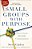 Small Groups With Purpose: How To Create Healthy Communities-.. - Imagem 1