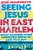 Seeing Jesus In East Harlem: What Happens When Churches Show Up And Stay Put-.. - Imagem 1