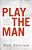 Play The Man: Becoming The Man God Created You To Be-.. - Imagem 1