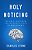 Holy Noticing: The Bible, Your Brain, And The Mindful Space Between Moments-.. - Imagem 1