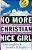 No More Christian Nice Girl: When Just Being Nice--instead Of Good--hurts You, Your Family, And Your Friends-.. - Imagem 1