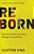 Reborn: How Encountering Jesus Changes Everything-.. - Imagem 1