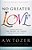 No Greater Love: Experiencing The Heart Of Jesus Through The Gospel Of John-.. - Imagem 1