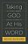 Taking God At His Word: Why The Bible Is Knowable, Necessary, And Enough, And What That Means For You And Me (Paperback Edition)-.. - Imagem 1