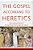 The Gospel According To Heretics: Discovering Orthodoxy Through Early Christological Conflicts-.. - Imagem 1