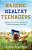 Raising Healthy Teenagers: Equipping Your Child To Navigate The Pitfalls And Dangers Of Teen Life-.. - Imagem 1