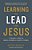 Learning To Lead Like Jesus: 11 Principles To Help You Serve, Inspire, And Equip Others-.. - Imagem 1