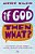 If God, Then What?: Wondering Aloud About Truth, Origins And Redemption-.. - Imagem 1