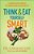 Think And Eat Yourself Smart: A Neuroscientific Approach To A Sharper Mind And Healthier Life-.. - Imagem 1