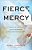 Fierce Mercy: Daring To Live Out God's Compassion In Bold And Practical Ways-.. - Imagem 1