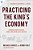 Practicing The King's Economy: Honoring Jesus In How We Work, Earn, Spend, Save, And Give-.. - Imagem 1
