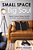 Small Space, Big Soul: Expert Interior Design Secrets For Stylish Apartment Living: Expert Interior Design Secrets For Stylish Apartment Living-.. - Imagem 1