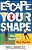 Escape Your Shape-.. - Imagem 1