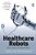 Healthcare Robots: Ethics, Design And Implementation-.. - Imagem 1