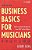 Business Basics For Musicians: The Complete Handbook From Diy To The Majors-.. - Imagem 1